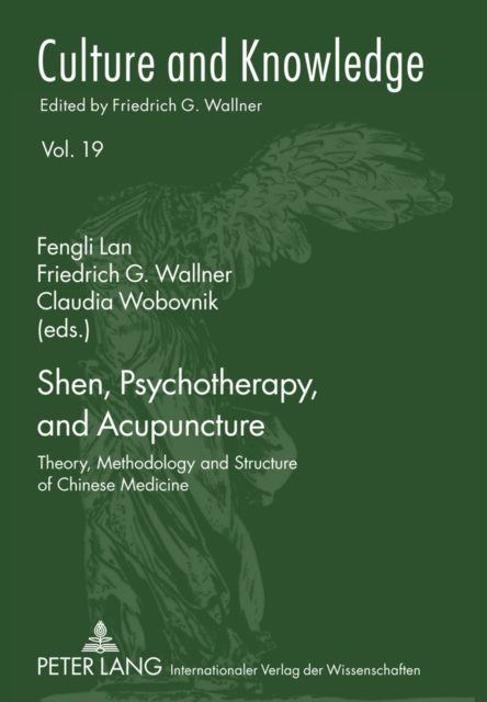 Shen, Psychotherapy, and Acupuncture : Theory, Methodology and Structure of Chinese Medicine, Hardback Book