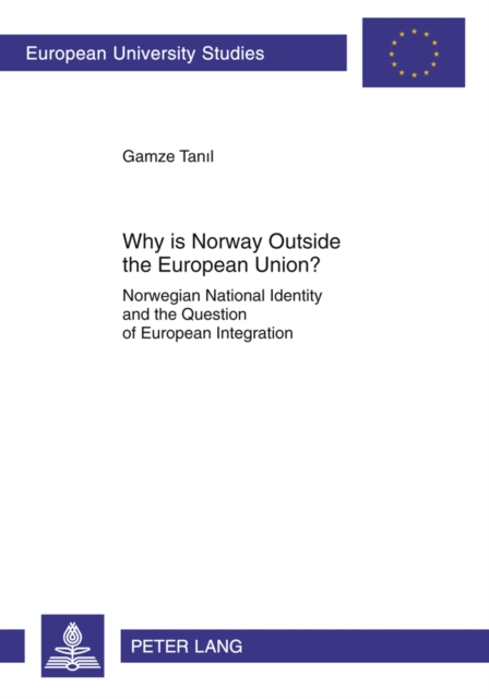 Why is Norway Outside the European Union? : Norwegian National Identity and the Question of European Integration, Paperback / softback Book