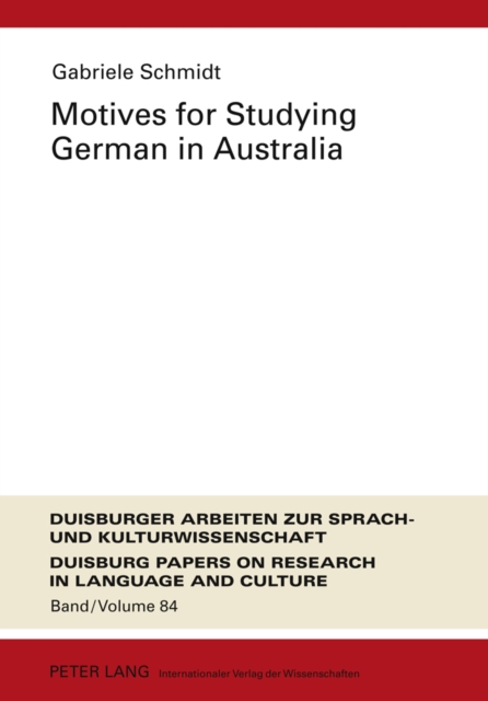 Motives for Studying German in Australia : Re-examining the Profile and Motivation of German Studies Students in Australian Universities, Hardback Book