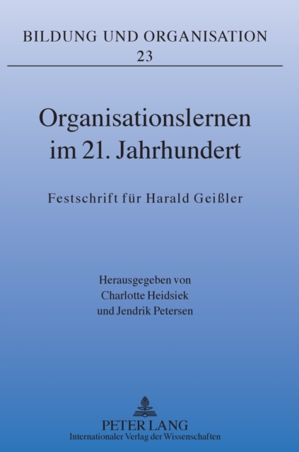 Organisationslernen im 21. Jahrhundert : Festschrift fuer Harald Gei?ler, Hardback Book