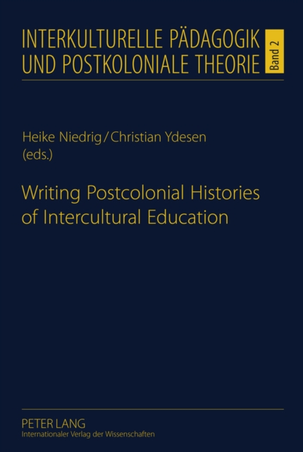 Writing Postcolonial Histories of Intercultural Education, Hardback Book