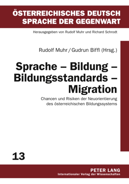 Sprache - Bildung - Bildungsstandards - Migration : Chancen Und Risiken Der Neuorientierung Des Oesterreichischen Bildungssystems, Hardback Book