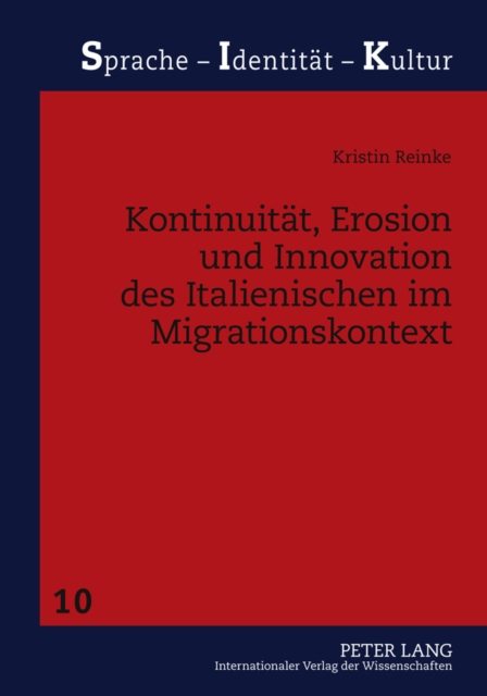 Kontinuitaet, Erosion Und Innovation Des Italienischen Im Migrationskontext : Das Beispiel Montreal (Kanada), Hardback Book