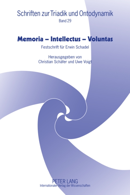 Memoria - Intellectus - Voluntas : Festschrift Fuer Erwin Schadel, Hardback Book