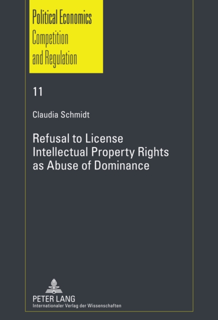Refusal to License- Intellectual Property Rights as Abuse of Dominance, Hardback Book