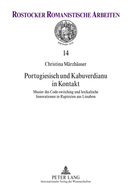 Portugiesisch Und Kabuverdianu in Kontakt : Muster Des Code-Switching Und Lexikalische Innovationen in Raptexten Aus Lissabon, Hardback Book