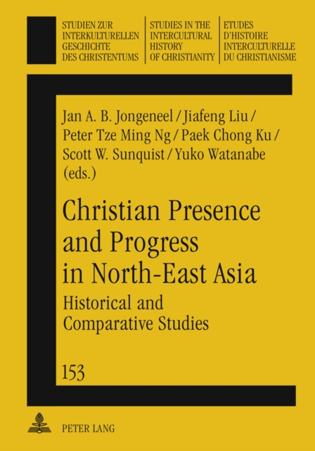 Christian Presence and Progress in North-East Asia : Historical and Comparative Studies, Hardback Book