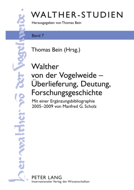 Walther Von Der Vogelweide - Ueberlieferung, Deutung, Forschungsgeschichte : Mit Einer Ergaenzungsbibliographie 2005-2009 Von Manfred G. Scholz, Hardback Book
