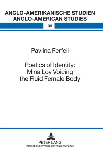 Poetics of Identity: Mina Loy Voicing the Fluid Female Body, Hardback Book
