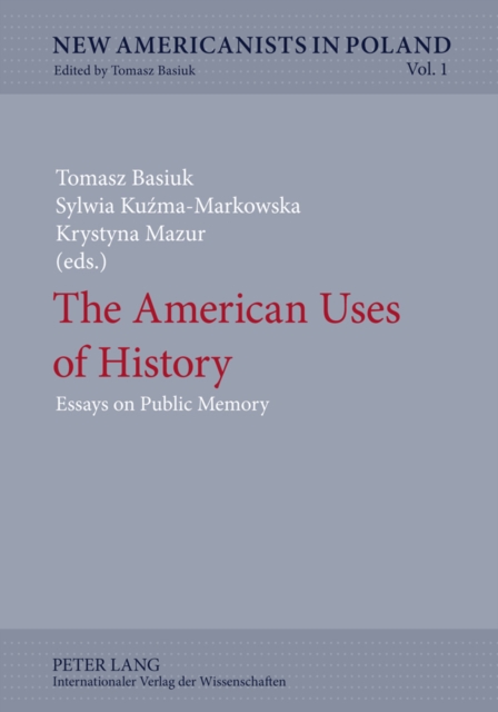 The American Uses of History : Essays on Public Memory, Hardback Book