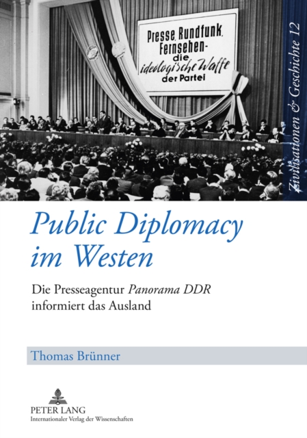 Public Diplomacy im Westen : Die Presseagentur "Panorama DDR" informiert das Ausland, Hardback Book