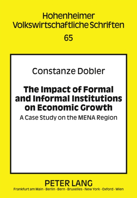 The Impact of Formal and Informal Institutions on Economic Growth : A Case Study on the MENA Region, Hardback Book