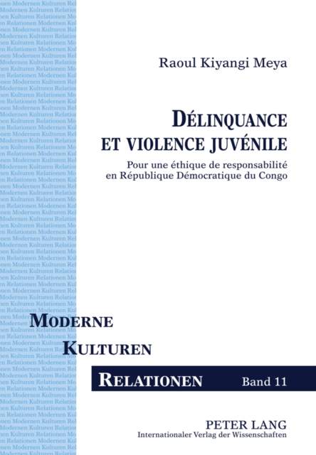 Delinquance Et Violence Juvenile : Pour Une Ethique de Responsabilite En Republique Democratique Du Congo, Hardback Book