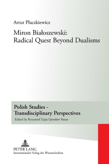 Miron Bialoszewski: Radical Quest Beyond Dualisms, Hardback Book