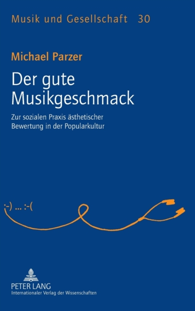 Der gute Musikgeschmack : Zur sozialen Praxis aesthetischer Bewertung in der Popularkultur, Hardback Book