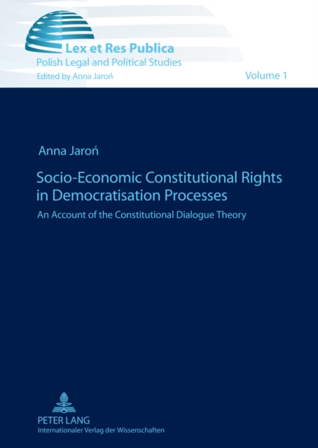 Socio-Economic Constitutional Rights in Democratisation Processes : An Account of the Constitutional Dialogue Theory, Hardback Book