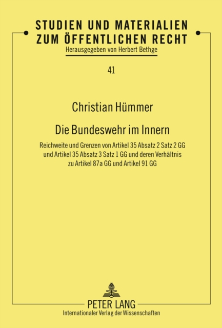 Die Bundeswehr Im Innern : Reichweite Und Grenzen Von Artikel 35 Absatz 2 Satz 2 Gg Und Artikel 35 Absatz 3 Satz 1 Gg Und Deren Verhaeltnis Zu Artikel 87a Gg Und Artikel 91 Gg, Hardback Book