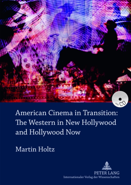 American Cinema in Transition: The Western in New Hollywood and Hollywood Now, Hardback Book
