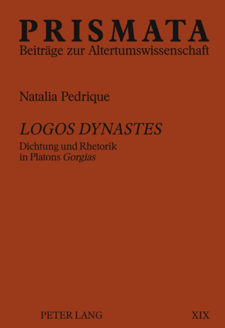 Logos dynastes : Dichtung und Rhetorik in Platons "Gorgias", Hardback Book