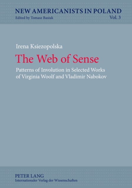 The Web of Sense : Patterns of Involution in Selected Works of Virginia Woolf and Vladimir Nabokov, Hardback Book