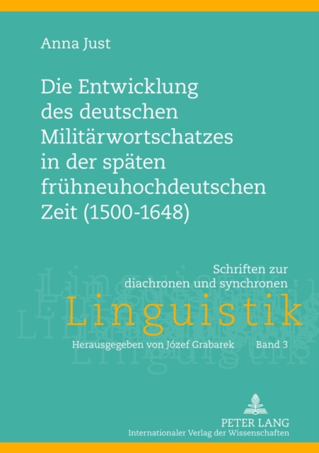 Die Entwicklung Des Deutschen Militaerwortschatzes in Der Spaeten Fruehneuhochdeutschen Zeit (1500-1648), Hardback Book
