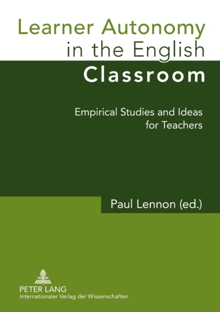 Learner Autonomy in the English Classroom : Empirical Studies and Ideas for Teachers, Paperback / softback Book