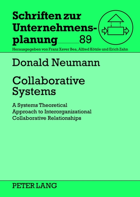 Collaborative Systems : A Systems Theoretical Approach to Interorganizational Collaborative Relationships, Hardback Book