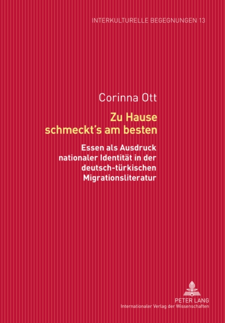 Zu Hause schmeckt's am besten : Essen als Ausdruck nationaler Identitaet in der deutsch-tuerkischen Migrationsliteratur, Hardback Book