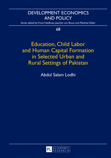 Education, Child Labor and Human Capital Formation in Selected Urban and Rural Settings of Pakistan, Hardback Book