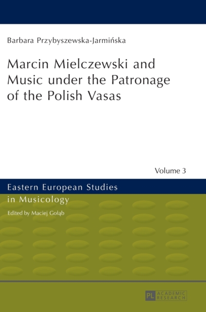 Marcin Mielczewski and Music under the Patronage of the Polish Vasas : Translated by John Comber, Hardback Book