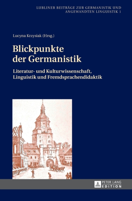 Blickpunkte der Germanistik : Literatur- und Kulturwissenschaft, Linguistik und Fremdsprachendidaktik, Hardback Book
