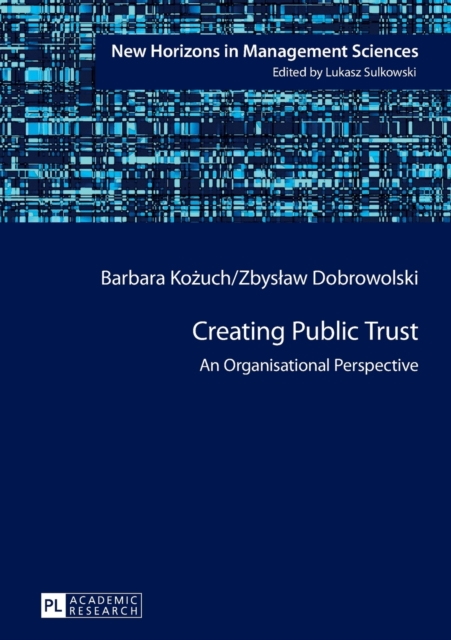 Creating Public Trust : An Organisational Perspective, Paperback / softback Book