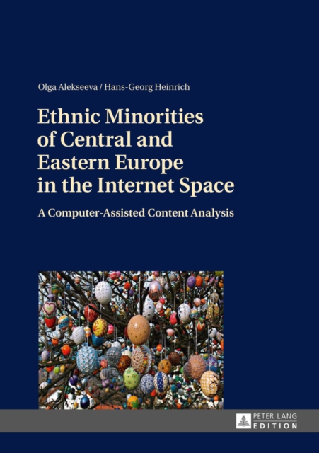 Ethnic Minorities of Central and Eastern Europe in the Internet Space : A Computer-Assisted Content Analysis, Hardback Book