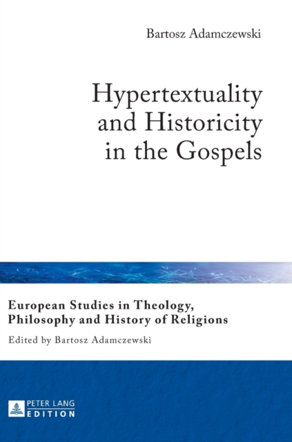 Hypertextuality and Historicity in the Gospels, Hardback Book