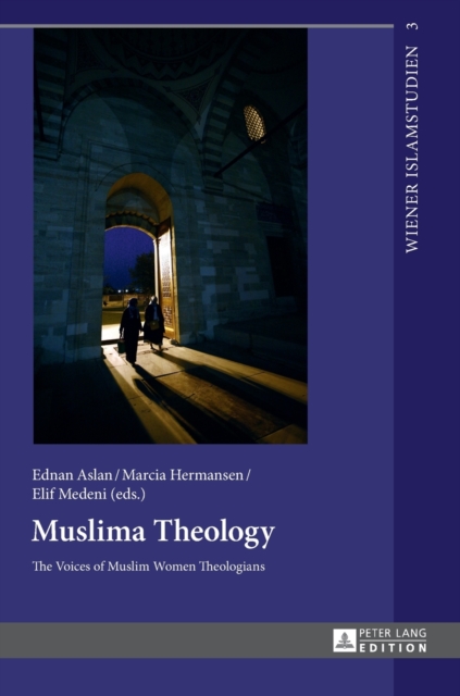 Muslima Theology : The Voices of Muslim Women Theologians, Hardback Book