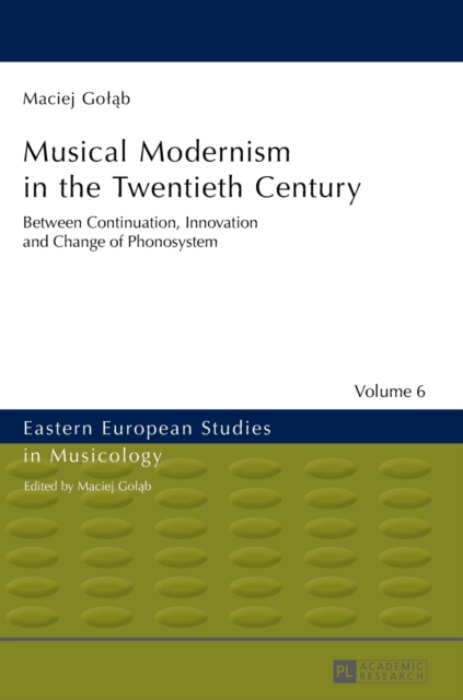 Musical Modernism in the Twentieth Century : Translated by Wojciech Bonkowski, Hardback Book