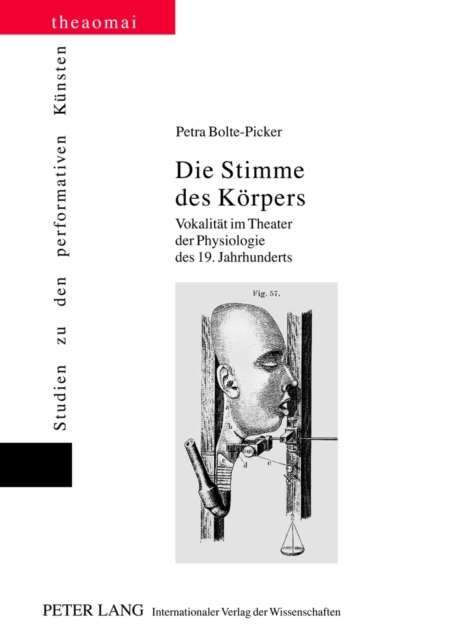Die Stimme Des Koerpers : Vokalitaet Im Theater Der Physiologie Des 19. Jahrhunderts, Hardback Book