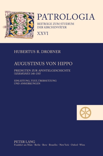 Augustinus Von Hippo : Predigten Zur Apostelgeschichte ("sermones" 148-150)- Einleitung, Text, Uebersetzung Und Anmerkungen, Hardback Book