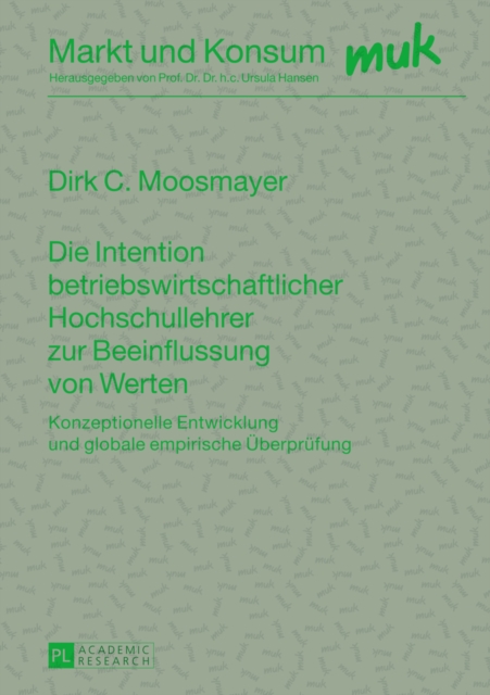 Die Intention Betriebswirtschaftlicher Hochschullehrer Zur Beeinflussung Von Werten : Konzeptionelle Entwicklung Und Globale Empirische Ueberpruefung, Hardback Book