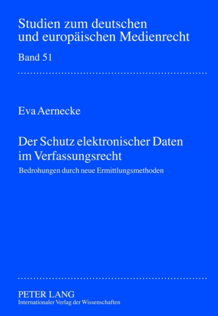Der Schutz Elektronischer Daten Im Verfassungsrecht : Bedrohungen Durch Neue Ermittlungsmassnahmen, Hardback Book