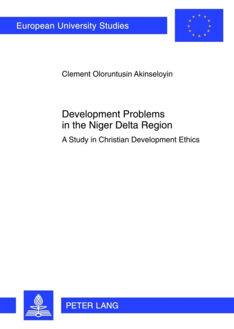 Development Problems in the Niger Delta Region : A Study in Christian Development Ethics, Paperback / softback Book