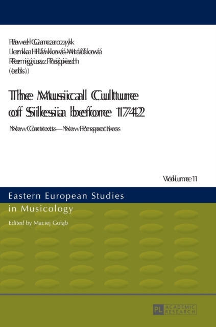 The Musical Culture of Silesia Before 1742 : New Contexts - New Perspectives, Hardback Book
