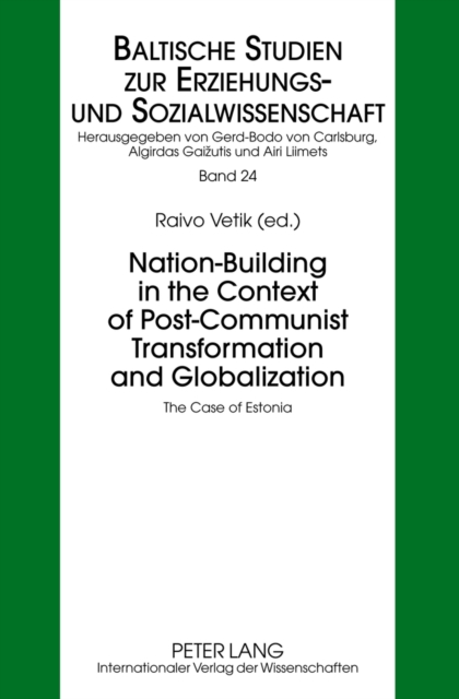 Nation-Building in the Context of Post-Communist Transformation and Globalization : The Case of Estonia, Hardback Book