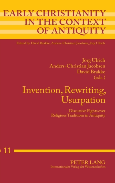 Invention, Rewriting, Usurpation : Discursive Fights over Religious Traditions in Antiquity, Hardback Book