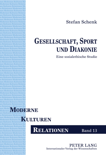 Gesellschaft, Sport Und Diakonie : Eine Sozialethische Studie, Hardback Book