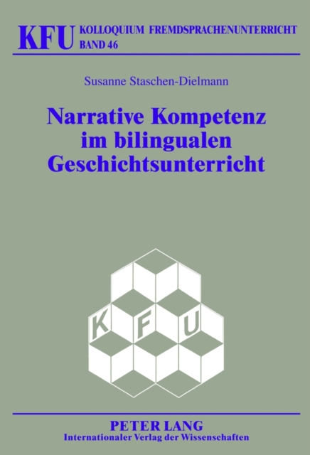 Narrative Kompetenz Im Bilingualen Geschichtsunterricht : Didaktische Ansaetze Zur Foerderung Der Schriftlichen Diskursfaehigkeit, Hardback Book