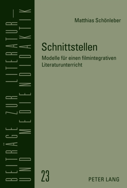 Schnittstellen : Modelle Fuer Einen Filmintegrativen Literaturunterricht, Hardback Book