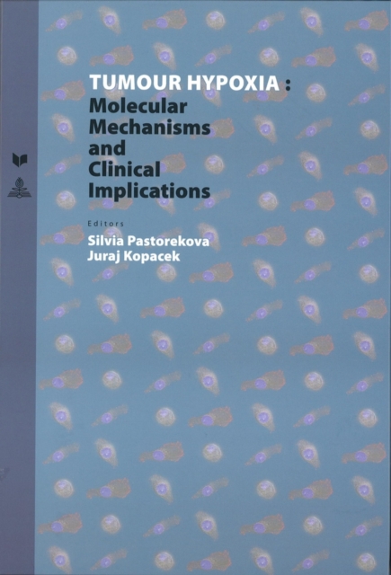 Tumour Hypoxia : Molecular Mechanisms and Clinical Implications, Hardback Book
