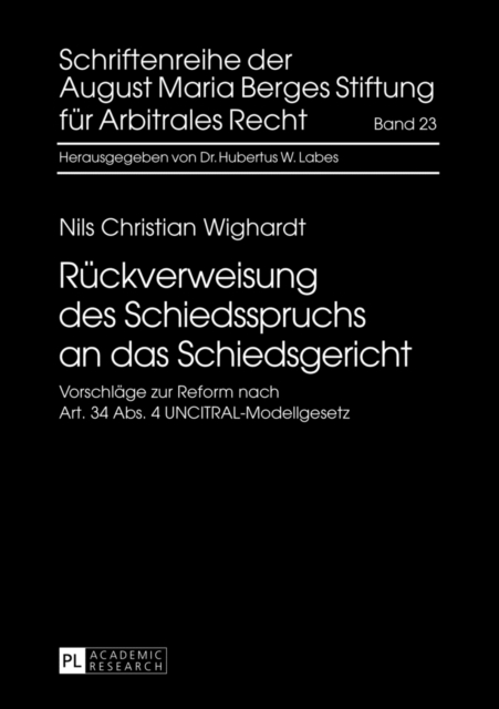 Rueckverweisung Des Schiedsspruchs an Das Schiedsgericht : Vorschlaege Zur Reform Nach Art. 34 Abs. 4 Uncitral-Modellgesetz, Hardback Book