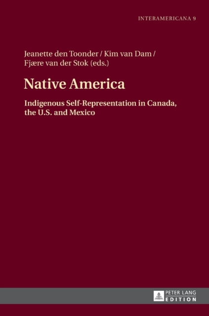 Native America : Indigenous Self-Representation in Canada, the U.S. and Mexico, Hardback Book